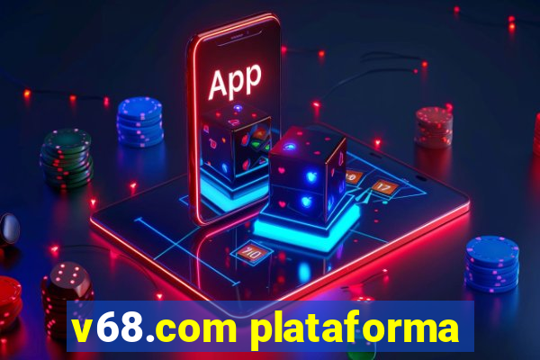 v68.com plataforma